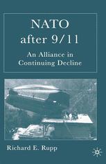 Nato After 911 An Alliance In Continuing Decline 1st Edition Richard E Rupp Auth