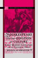 Shakespeare And The Question Of Culture Early Modern Literature And The Cultural Turn 1st Edition Douglas Bruster Auth