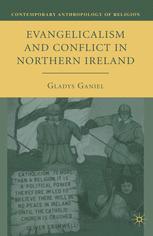 Evangelicalism And Conflict In Northern Ireland 1st Edition Gladys Ganiel Auth