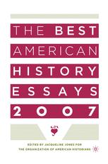 The Best American History Essays 2007 1st Edition Jacqueline Jones Eds