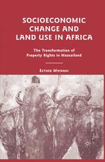 Socioeconomic Change And Land Use In Africa The Transformation Of Property Rights In Maasailand 1st Edition Esther Mwangi Auth