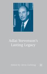 Adlai Stevensons Lasting Legacy 1st Edition Judge Alvin Liebling Eds