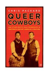 Queer Cowboys And Other Erotic Male Friendships In Nineteenthcentury American Literature 1st Edition Chris Packard Auth