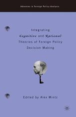 Integrating Cognitive And Rational Theories Of Foreign Policy Decision Making 1st Edition Alex Mintz Eds