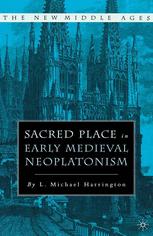 Sacred Place In Early Medieval Neoplatonism 1st Edition L Michael Harrington Auth