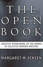 The Open Book Creative Misreading In The Works Of Selected Modern Writers 1st Edition Margaret M Jensen Auth