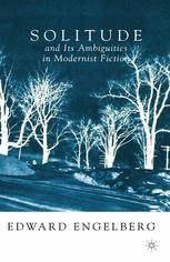 Solitude And Its Ambiguities In Modernist Fiction 1st Edition Edward Engelberg Auth