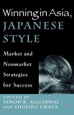 Winning In Asia Japanese Style Market And Nonmarket Strategies For Success 1st Edition Vinod K Aggarwal