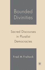 Bounded Divinities Sacred Discourses In Pluralist Democracies 1st Edition Fred M Frohock Auth