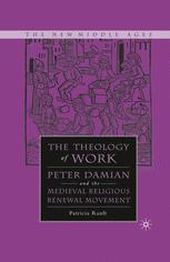 The Theology Of Work Peter Damian And The Medieval Religious Renewal Movement 1st Edition Patricia Ranft Auth