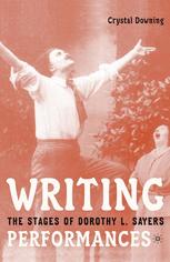 Writing Performances The Stages Of Dorothy L Sayers 1st Edition Crystal Downing Auth
