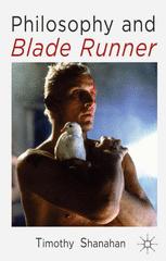 Philosophy And Blade Runner 1st Edition Timothy Shanahan Auth