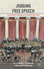Judging Free Speech First Amendment Jurisprudence Of Us Supreme Court Justices 1st Edition Helen J Knowles