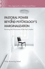 Pastoral Power Beyond Psychologys Marginalization Resisting The Discourses Of The Psycomplex 1st Edition Philip Browning Helsel Auth