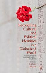 Reconciling Cultural And Political Identities In A Globalized World Perspectives On Australiaturkey Relations 1st Edition Michlis S Michael Eds
