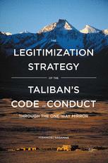 The Legitimization Strategy Of The Talibans Code Of Conduct Through The Oneway Mirror 1st Edition Yoshinobu Nagamine Auth