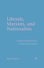 Liberals Marxists And Nationalists Competing Interpretations Of South African History 1st Edition Merle Lipton Auth