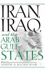 Iran Iraq And The Arab Gulf States 1st Edition Dr Joseph A Kechichian Eds