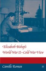 Elizabeth Bishops World War Iicold War View 1st Edition Camille Roman Auth