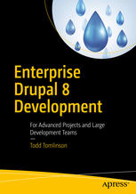 Enterprise Drupal 8 Development For Advanced Projects And Large Development Teams 1st Edition Todd Tomlinson Auth