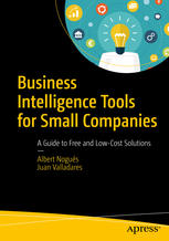Business Intelligence Tools For Small Companies A Guide To Free And Lowcost Solutions 1st Edition Albert Nogus