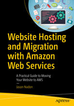 Website Hosting And Migration With Amazon Web Services A Practical Guide To Moving Your Website To Aws 1st Edition Jason Nadon Auth