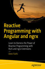 Reactive Programming With Angular And Ngrx Learn To Harness The Power Of Reactive Programming With Rxjs And Ngrx Extensions 1st Edition Oren Farhi Auth