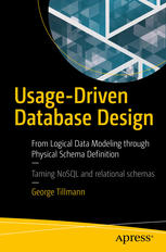 Usagedriven Database Design From Logical Data Modeling Through Physical Schema Definition 1st Edition George Tillmann Auth