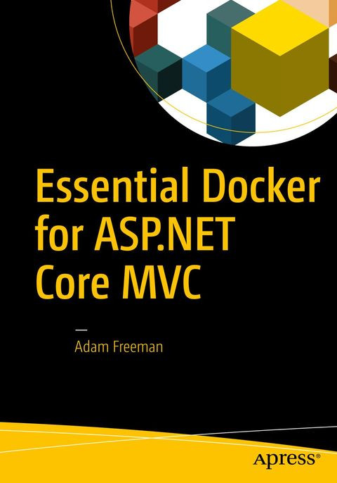 Essential Docker For Aspnet Core Mvc 1st Edition Adam Freeman