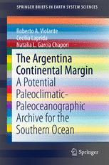 The Argentina Continental Margin A Potential Paleoclimaticpaleoceanographic Archive For The Southern Ocean 1st Edition Roberto A Violante