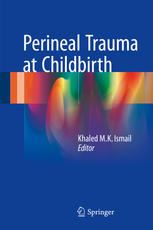 Perineal Trauma At Childbirth 1st Edition Khaled M K Ismail Eds