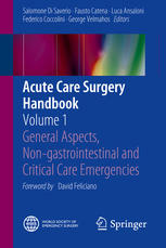 Acute Care Surgery Handbook Volume 1 General Aspects Nongastrointestinal And Critical Care Emergencies 1st Edition Salomone Di Saverio