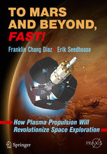 To Mars And Beyond Fast How Plasma Propulsion Will Revolutionize Space Exploration 1st Edition Franklin Chang Daz