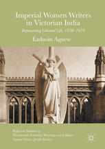Imperial Women Writers In Victorian India Representing Colonial Life 18501910 1st Edition Adaoin Agnew Auth