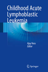 Childhood Acute Lymphoblastic Leukemia 1st Edition Ajay Vora Eds