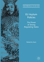 Eu Asylum Policies The Power Of Strong Regulating States 1st Edition Natascha Zaun Auth