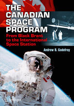The Canadian Space Program From Black Brant To The International Space Station 1st Edition Andrew B Godefroy Auth