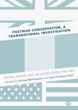 Postwar Conservatism A Transnational Investigation Britain France And The United States 19301990 1st Edition Clarisse Berthezne