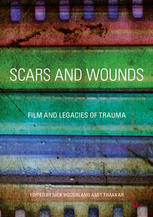 Scars And Wounds Film And Legacies Of Trauma 1st Edition Nick Hodgin