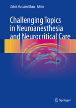 Challenging Topics In Neuroanesthesia And Neurocritical Care 1st Edition Zahid Hussain Khan Eds