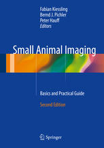 Small Animal Imaging Basics And Practical Guide 2nd Edition Fabian Kiessling