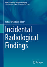 Incidental Radiological Findings 1st Edition Sabine Weckbach Eds