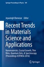 Recent Trends In Materials Science And Applications Nanomaterials Crystal Growth Thin Films Quantum Dots Spectroscopy Proceedings Icrtmsa 2016 1st Edition Jeyasingh Ebenezar Eds