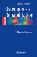 Osteoporosis Rehabilitation A Practical Approach 1st Edition Christina V Oleson Auth