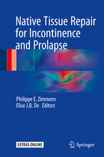 Native Tissue Repair For Incontinence And Prolapse 1st Edition Philippe E Zimmern