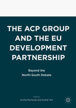 The Acp Group And The Eu Development Partnership Beyond The Northsouth Debate 1st Edition Annita Montoute
