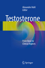 Testosterone From Basic To Clinical Aspects 1st Edition Alexandre Hohl