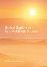 Ethical Exploration In A Multifaith Society 1st Edition Catherine Shelley Auth
