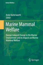 Marine Mammal Welfare Human Induced Change In The Marine Environment And Its Impacts On Marine Mammal Welfare 1st Edition Andy Butterworth Eds