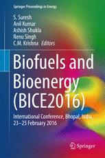Biofuels And Bioenergy Bice2016 International Conference Bhopal India 2325 February 2016 1st Edition S Suresh